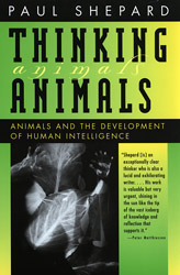 Thinking Animals: Animals and the Development of Human Intelligence by Max Oelschlaeger, Paul Shepard