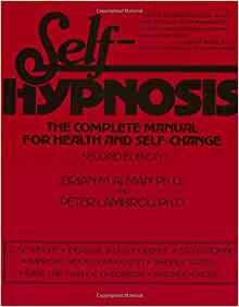Self-Hypnosis: The Complete Manual for Health and Self-Change by Brian M. Alman, Peter Lambrou