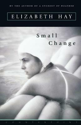 Small Change by Elizabeth Dhay, Elizabeth Hay