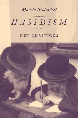 Hasidism: Key Questions by Marcin Wodzinski