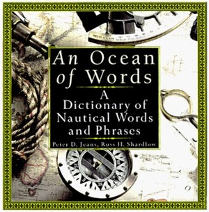 An Ocean of Words: A Dictionary of Nautical Words and Phrases by Peter D. Jeans, Russ H. Shardlow