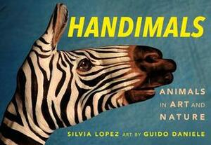 Handimals: Animals in Art and Nature by Guido Daniele, Silvia López