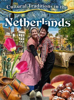 Cultural Traditions in the Netherlands by Kelly Spence