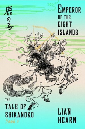 The Emperor of the Eight Islands by Lian Hearn