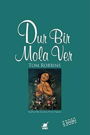 Dur Bir Mola Ver by Tom Robbins