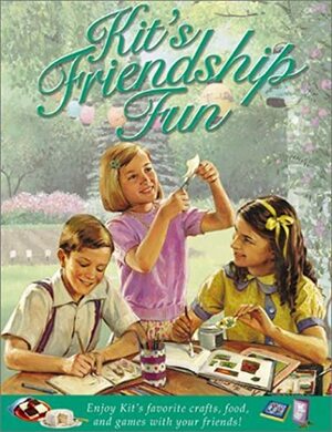 Kit's Friendship Fun  by Michelle Jones, American Girl, Jennifer Hirsch