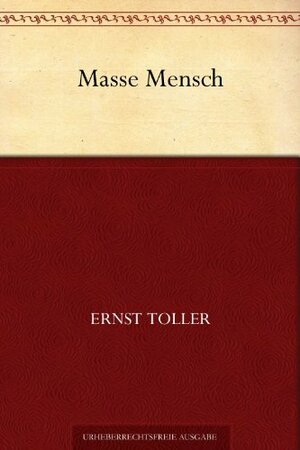 Masse Mensch by Ernst Toller