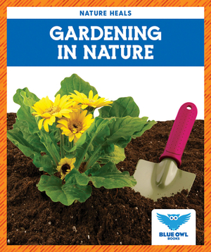 Gardening in Nature by Abby Colich