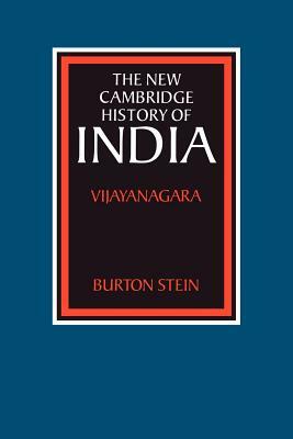 The New Cambridge History of India: Vijayanagara by Burton Stein