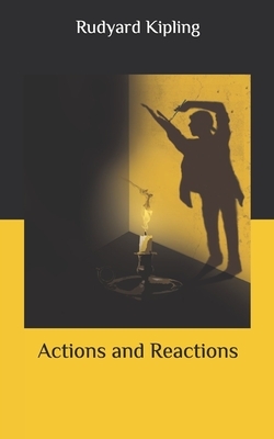 Actions and Reactions by Rudyard Kipling