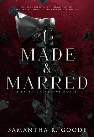 Made & Marred by Samantha R. Goode