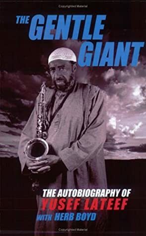 The Gentle Giant: The Autobiography of Yusef LaTeef by Yusef LaTeef, Herb Boyd