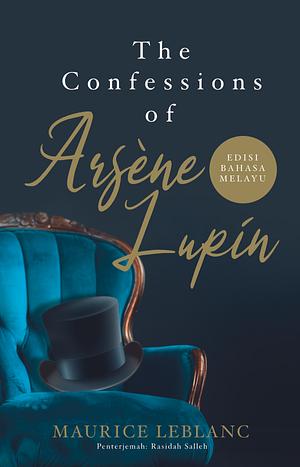 The Confessions of Arsène Lupin - Edisi Bahasa Melayu by Maurice Leblanc