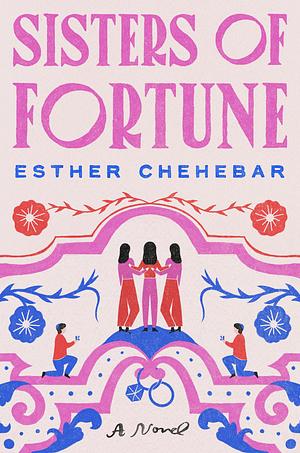 Sisters of Fortune by Esther Chehebar, Esther Chehebar