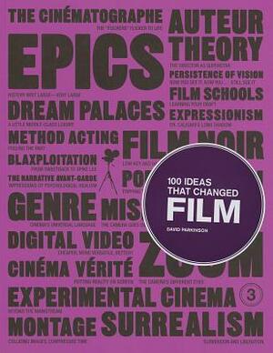 100 Ideas That Changed Film by David Parkinson