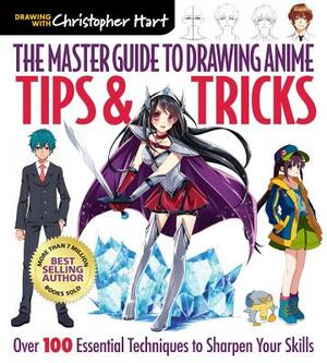 The Master Guide to Drawing Anime: Tips & Tricks, Volume 3: Over 100 Essential Techniques to Sharpen Your Skills by Christopher Hart