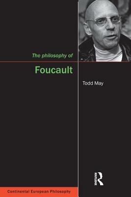 The Philosophy of Foucault by Todd May