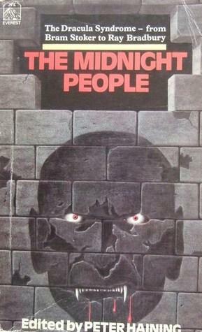 The Midnight People by Bram Stoker, E.F. Benson, Basil Copper, Thomas Preskett Prest, Augustus John Cuthbert Hare, Manly Wade Wellman, M.R. James, Robert Bloch, Richard Matheson, Fritz Leiber, John William Polidori, P. Schuyler Miller, Sydney Horler, August Derleth, Peter Haining, Ray Bradbury, Montague Summers