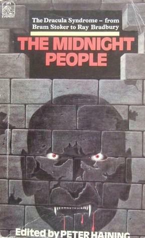 The Midnight People by Bram Stoker, E.F. Benson, Basil Copper, M.R. James, Augustus John Cuthbert Hare, Manly Wade Wellman, Robert Bloch, Richard Matheson, Fritz Leiber, Thomas Preskett Priest, John William Polidori, P. Schuyler Miller, Sydney Horler, August Derleth, Peter Haining, Ray Bradbury, Montague Summers