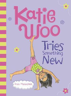 Katie Woo Tries Something New by Fran Manushkin