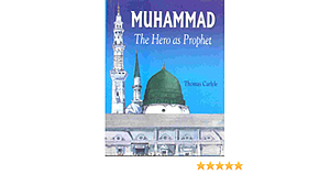 Muhammad, The Hero As Prophet by Ruqaiyyah Waris Maqsood, Thomas Carlyle