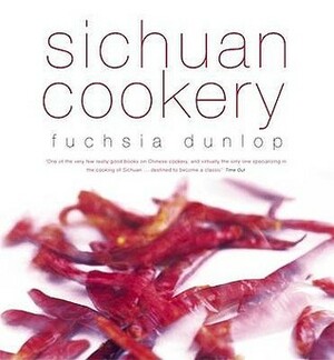Sichuan Cookery by Fuchsia Dunlop