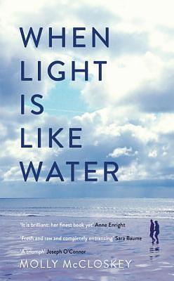 When Light Is Like Water by Molly McCloskey, Molly McCloskey