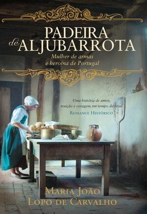 Padeira de Aljubarrota by Maria João Lopo de Carvalho