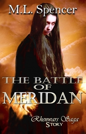 The Battle of Meridan: A Rhenwars Saga Short Story by M.L. Spencer