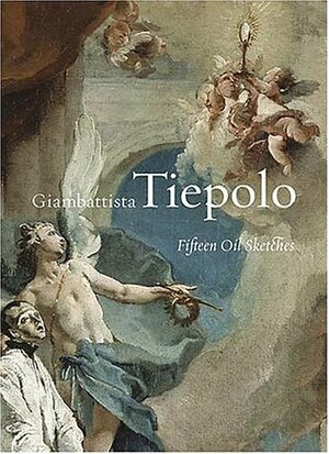 Giambattista Tiepolo: Fifteen Oil Sketches by Jon L. Seydl