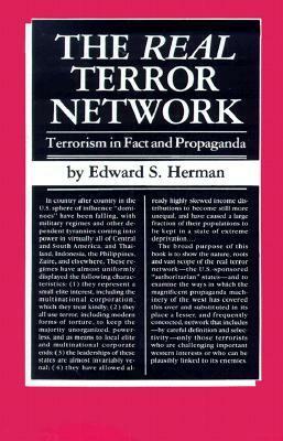 The Real Terror Network: Terrorism in Fact and Propaganda by Edward S. Herman