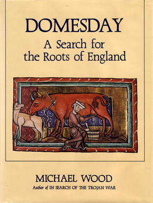 Domesday: A Search for the Roots of England by Michael Wood