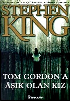 Tom Gordon'a Aşık Olan Kız by Stephen King