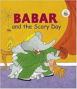 Babar and the Scary Day by Jean-Claude Gibert, Laurent de Brunhoff, Ellen Weiss, Jean de Brunhoff