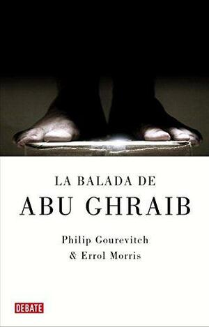 La balada de Abu Ghraib/ Standard Operating Procedure by Philip Gourevitch, Errol Morris