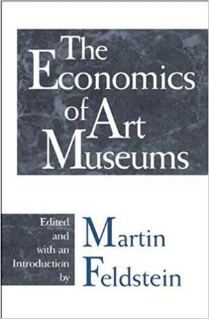 The Economics of Art Museums by Martin Feldstein