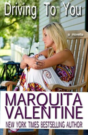 Driving to You by Marquita Valentine