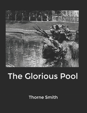 The Glorious Pool by Thorne Smith