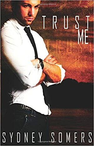 Trust Me by Sydney Somers