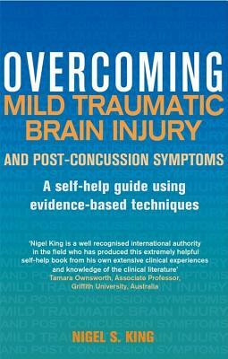 Overcoming Mild Traumatic Brain Injury and Post-Concussion Symptoms by Nigel King