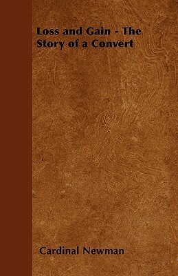 Loss and Gain - The Story of a Convert by Cardinal Newman