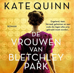 De vrouwen van Bletchley Park by Kate Quinn