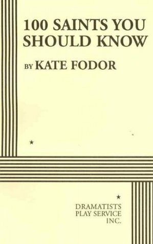 100 Saints You Should Know - Acting Edition by Kate Fodor