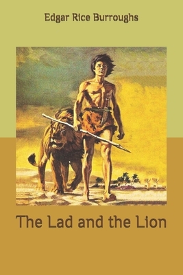 The Lad and the Lion by Edgar Rice Burroughs