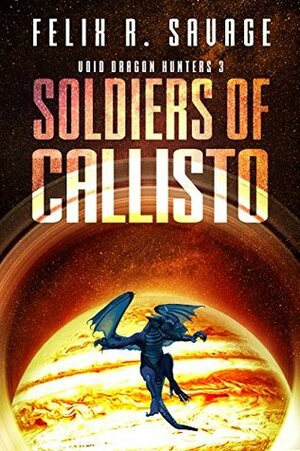 Soldiers of Callisto by Felix R. Savage