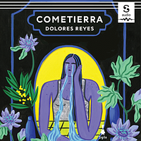 Cometierra by Dolores Reyes