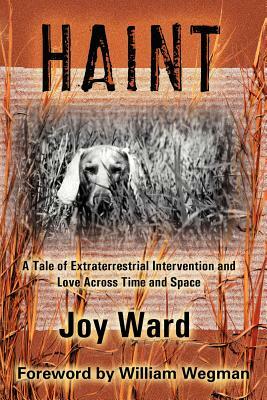 Haint: A Tale of Extraterrestrial Intervention and Love Across Time and Space by Joy Ward