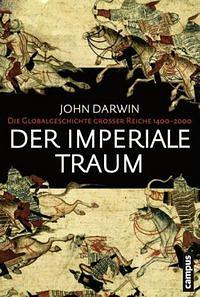 Der imperiale Traum by John Darwin