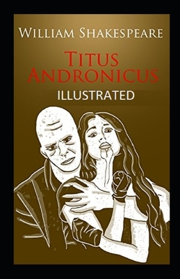 Titus Andronicus Illustrated by William Shakespeare