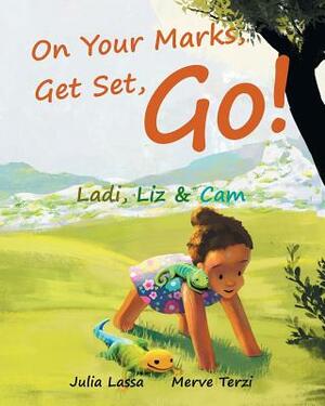On Your Marks, Get Set, Go!: Ladi, Liz & Cam by Julia Lassa